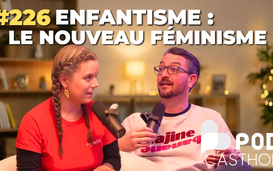 #226 – Enfantisme : le nouveau féminisme ? – Claire Bourdille