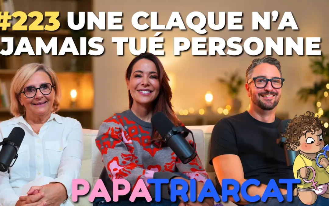 #223 – Une claque n&rsquo;a jamais tué personne ? – Daniela Martins et Brigitte Oriol